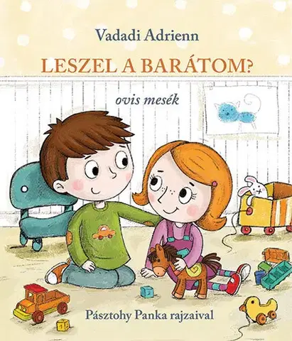Rozprávky Leszel a barátom? - ovis mesék - Adrienn Vadadi