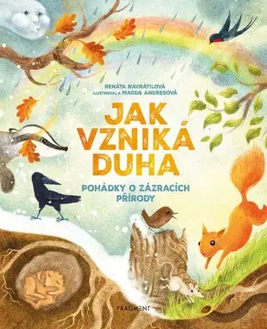 Rozprávky Jak vzniká duha - Pohádky o zázracích přírody - Renáta Navrátilová