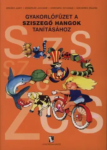 Pedagogika, vzdelávanie, vyučovanie Gyakorlófüzet a sziszegő hangok tanításához - Kolektív autorov