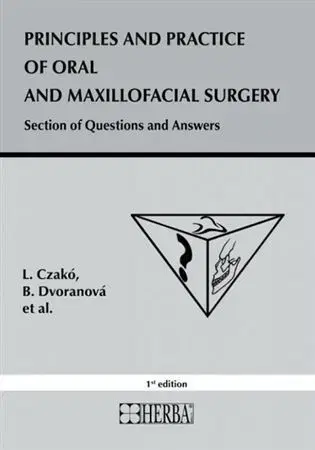 Stomatológia Principles and practice of oral and maxillofacial surgery - L. Czakó,B. Dvoranová