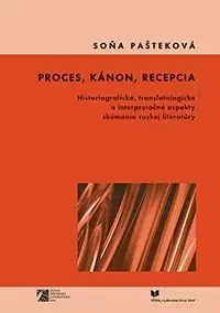 Literárna veda, jazykoveda Proces, kánon, recepcia - Soňa Pašteková