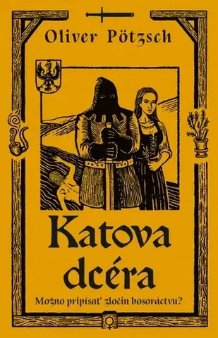 Detektívky, trilery, horory Katova dcéra - Oliver Pötzsch,Martina Šturcelová