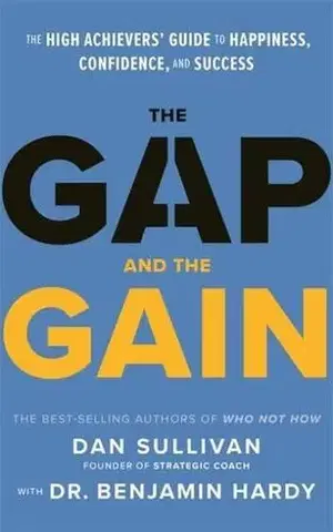 Podnikanie, obchod, predaj The Gap and The Gain - Dan Sullivan,Benjamin Hardy