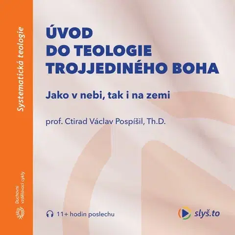 Duchovný rozvoj Slyš.to, s.r.o. Úvod do teologie trojjediného Boha