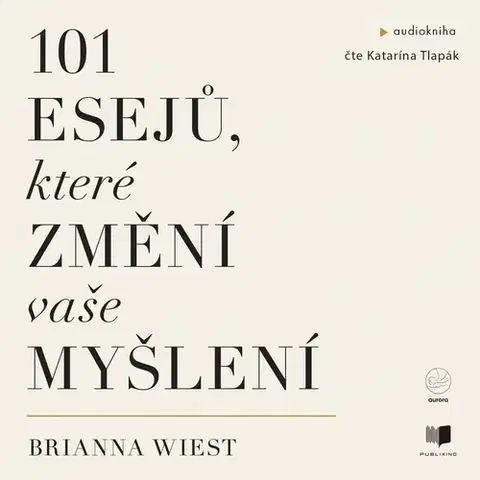 Rozvoj osobnosti Publixing a Aurora 101 esejů, které změní způsob vašeho myšlení