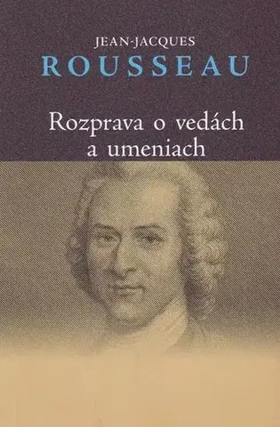 Filozofia Rozprava o vedách a umeniach - Jacques-Jean Rousseau,Vladimíra Komorovská,Viera Švenková