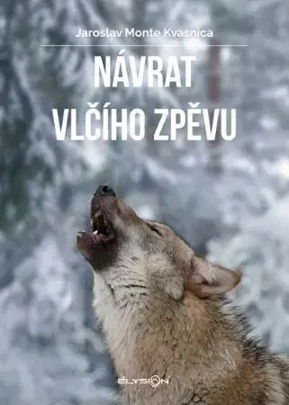 Biológia, fauna a flóra Návrat vlčího zpěvu - Jaroslav M. Kvasnica