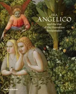 Výtvarné umenie Fra Angelico and the Rise of the Florentine Renaissance - Carl Brandon Strehlke