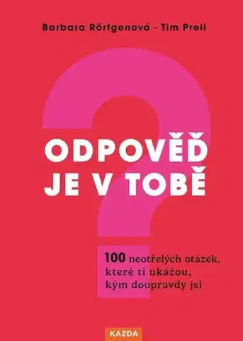 Rozvoj osobnosti Odpověď je v tobě - Barbara Rörtgenová,Tim Prell,Martin Richter