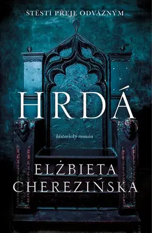 Romantická beletria Hrdá - Elżbieta Cherezińska