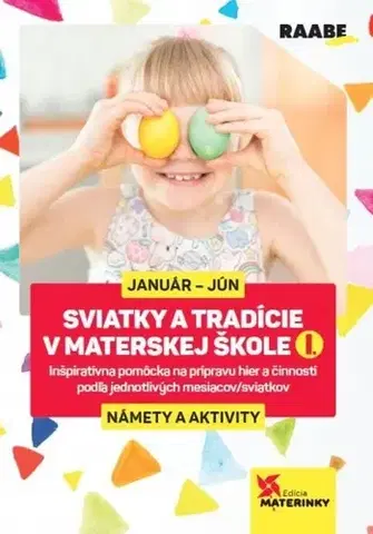 Pedagogika, vzdelávanie, vyučovanie Sviatky a tradície v materskej škole I. - Kolektív autorov