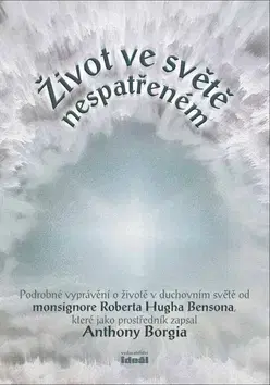 Náboženstvo - ostatné Život ve světě nespatřeném - Anthony Borgia