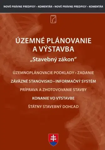 Zákony, zbierky zákonov Územné plánovanie a výstavba - Stavebný zákon účinný od 1. 4. 2024 - Štefan Strašnický