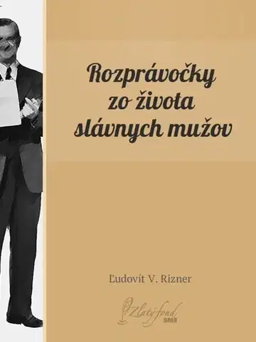 Rozprávky Rozprávočky zo života slávnych mužov - Ľudovít V. Rizner