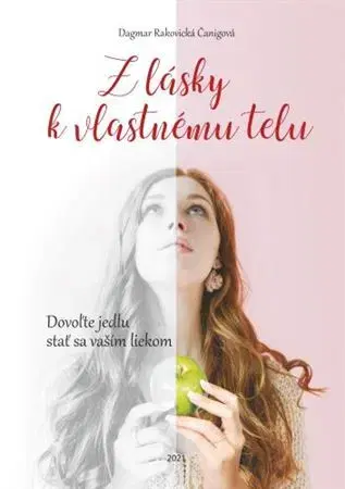 Zdravá výživa, diéty, chudnutie Z lásky k vlastnému telu - Dagmar Rakovická Čanigová