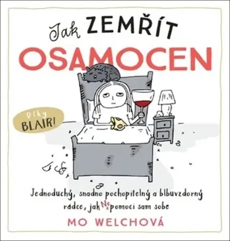 Motivačná literatúra - ostatné Jak zemřít osamocen - Mo Welchová