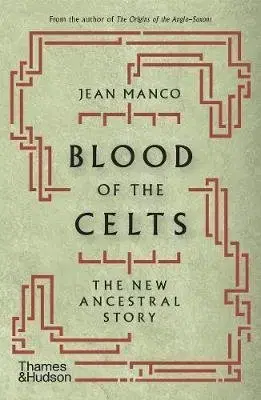 Cudzojazyčná literatúra Blood of the Celts: The New Ancestral Story - Jean Manco