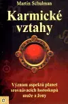 Astrológia, horoskopy, snáre Karmické vztahy - Martin Schulman,Zuzana Šestáková