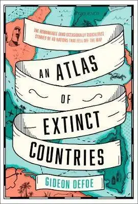 Cudzojazyčná literatúra An Atlas of Extinct Countries - Gideon Defoe