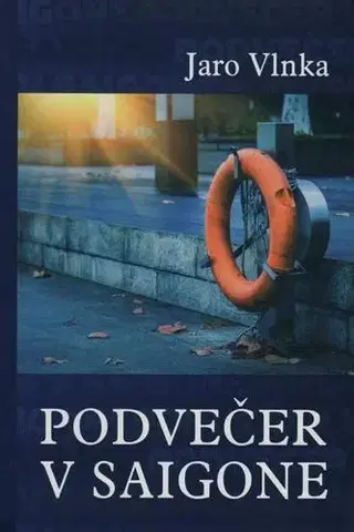 Novely, poviedky, antológie Podvečer v Saigone - Jaroslav Vlnka