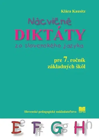 Slovenský jazyk Nácvičné diktáty zo SJ pre 7. ročník ZŠ, 3. vydanie - Klára Meňhert Klausitz