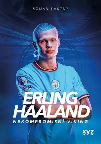Šport Erling Haaland: nekompromisní Viking - Roman Smutný