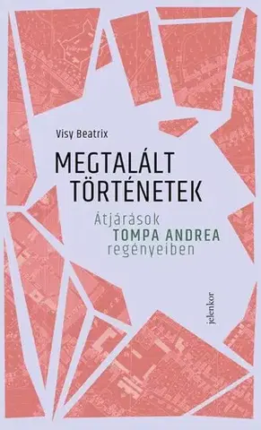 Eseje, úvahy, štúdie Megtalált történetek - Visy Beatrix