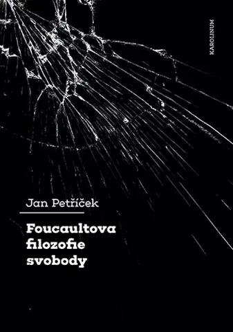 Filozofia Foucaultova filozofie svobody - Jan Petříček