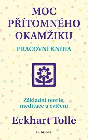 Duchovný rozvoj Moc přítomného okamžiku – pracovní kniha - 2.vydání - Eckhart Tolle