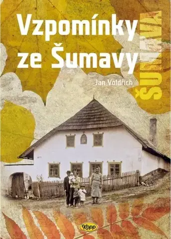 Slovenské a české dejiny Vzpomínky ze Šumavy - Jan Voldřich