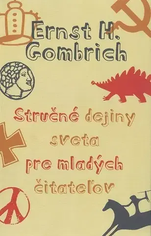 História Stručné dejiny sveta pre mladých čitateľov - Ernst H. Gombrich,Vladimír Varsik