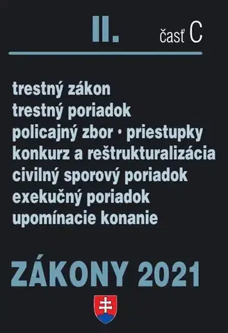 Zákony, zbierky zákonov Zákony 2021 II. C - Trestné právo, Exekučný poriadok, Správne právo a súdne spory - Kolektív autorov