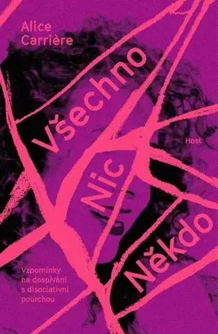 Skutočné príbehy Všechno/Nic/Někdo - Alice Carriére,Agáta Hamari