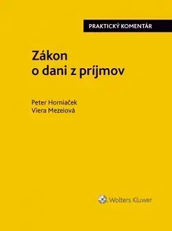 Dane, účtovníctvo Zákon o dani z príjmov - praktický komentár - Peter Horniaček,Viera Mezeiová