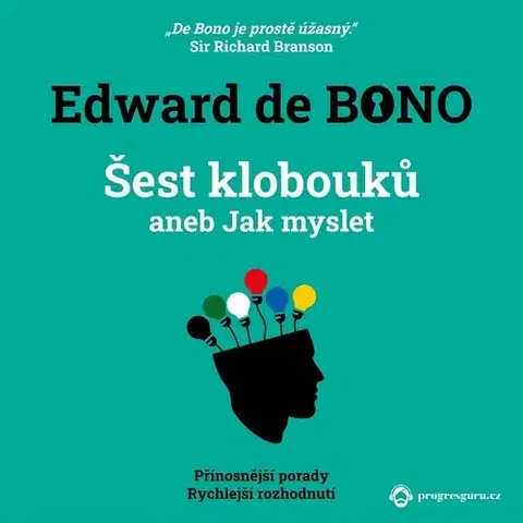 Rozvoj osobnosti Progres Guru Šest klobouků aneb Jak myslet