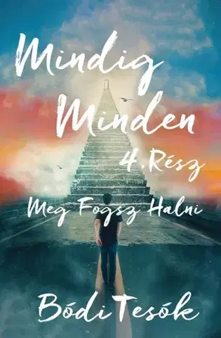 Romantická beletria Mindig minden 4: Meg fogsz halni - Bódi Tesók