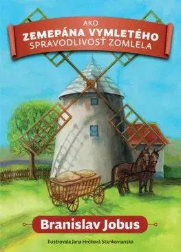 Rozprávky Ako zemepána Vymletého spravodlivosť zomlela - Branislav Jobus