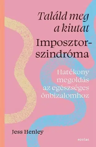 Psychológia, etika Találd meg a kiutat – Imposztorszindróma - Jess Henley