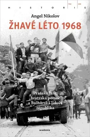 Slovenské a české dejiny Žhavé léto 1968 - Angel Nikolov