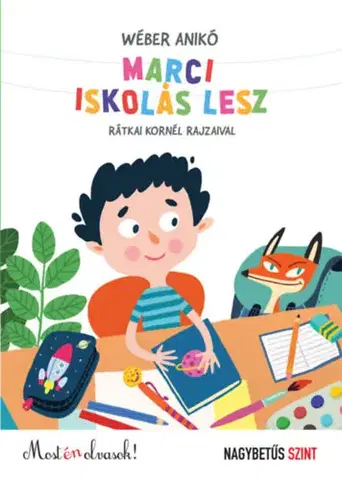 Rozprávky Marci iskolás lesz - Most én olvasok! - Nagybetűs szint - Anikó Wéber