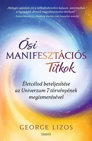 Mystika, proroctvá, záhady, zaujímavosti Ősi manifesztációs titkok - Lizos George