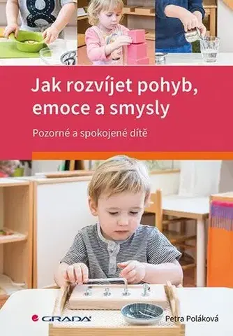 Výchova, cvičenie a hry s deťmi Jak rozvíjet pohyb, emoce a smysly - Petra Poláková