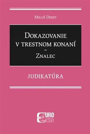 Trestné právo Dokazovanie v trestnom konaní - Znalec - Judikatúra - Miloš Deset