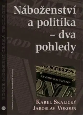 Filozofia Náboženství a politika – dva pohledy - Karel Skalicky,Jaroslav Vokoun