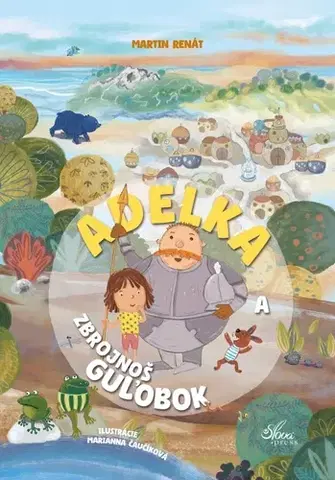 Dobrodružstvo, napätie, western Adelka a zbrojnoš Guľobok - Martin Renát,Marianna Čaučíková