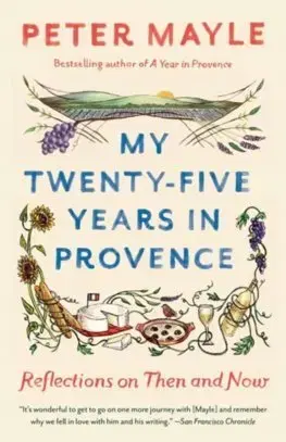Literatúra My Twenty-Five Years In Provence - Peter Mayle