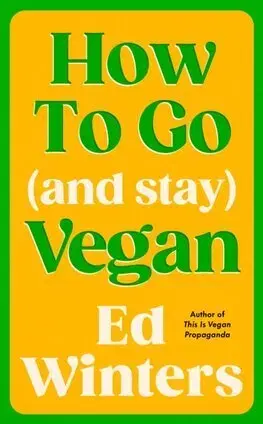Zdravá výživa, diéty, chudnutie How to Go (and Stay) Vegan - Ed Winters