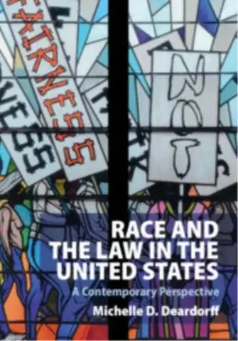 Politológia Race and the Law in the United States - Michelle D. Deardorff