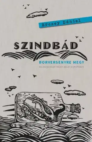Sprievodcovia, mapy - ostatné Szindbád borversenyre megy - Ercsey Dániel