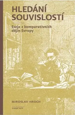 Eseje, úvahy, štúdie Hledání souvislostí, 3. vydání - Miroslav Hroch